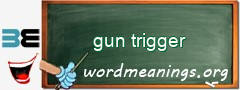 WordMeaning blackboard for gun trigger